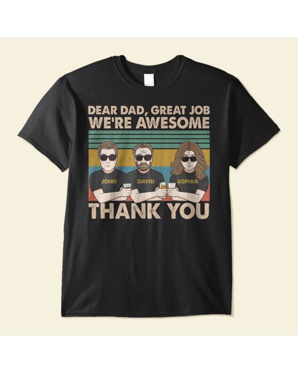 Dear Dad Great Job We’re Awesome Thank You – Personalized Shirt