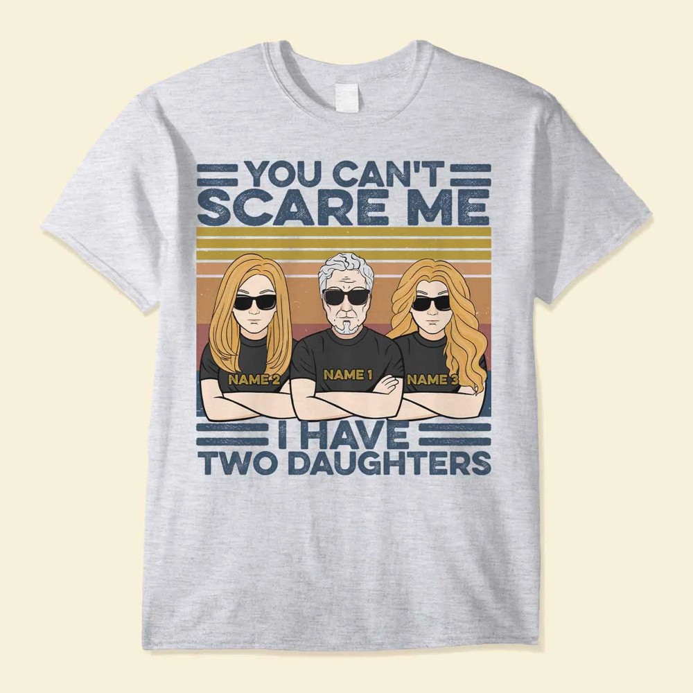 You Can’t Scare Me I Have Daughters – Personalized Shirt – Father And Daughter Illustration