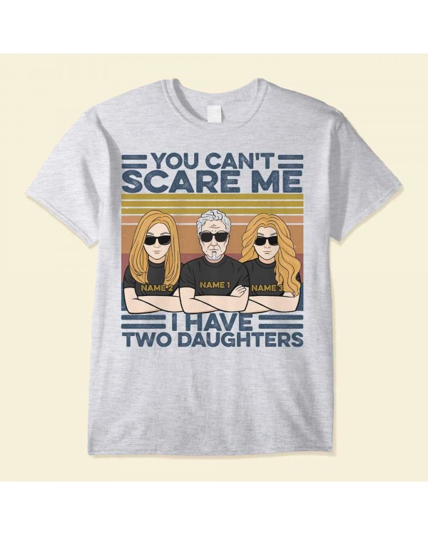 You Can’t Scare Me I Have Daughters – Personalized Shirt – Father And Daughter Illustration