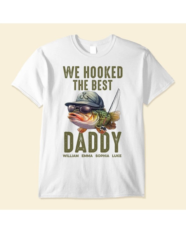 We Hooked The Best Dad Grandpa Papa – Personalized Shirt