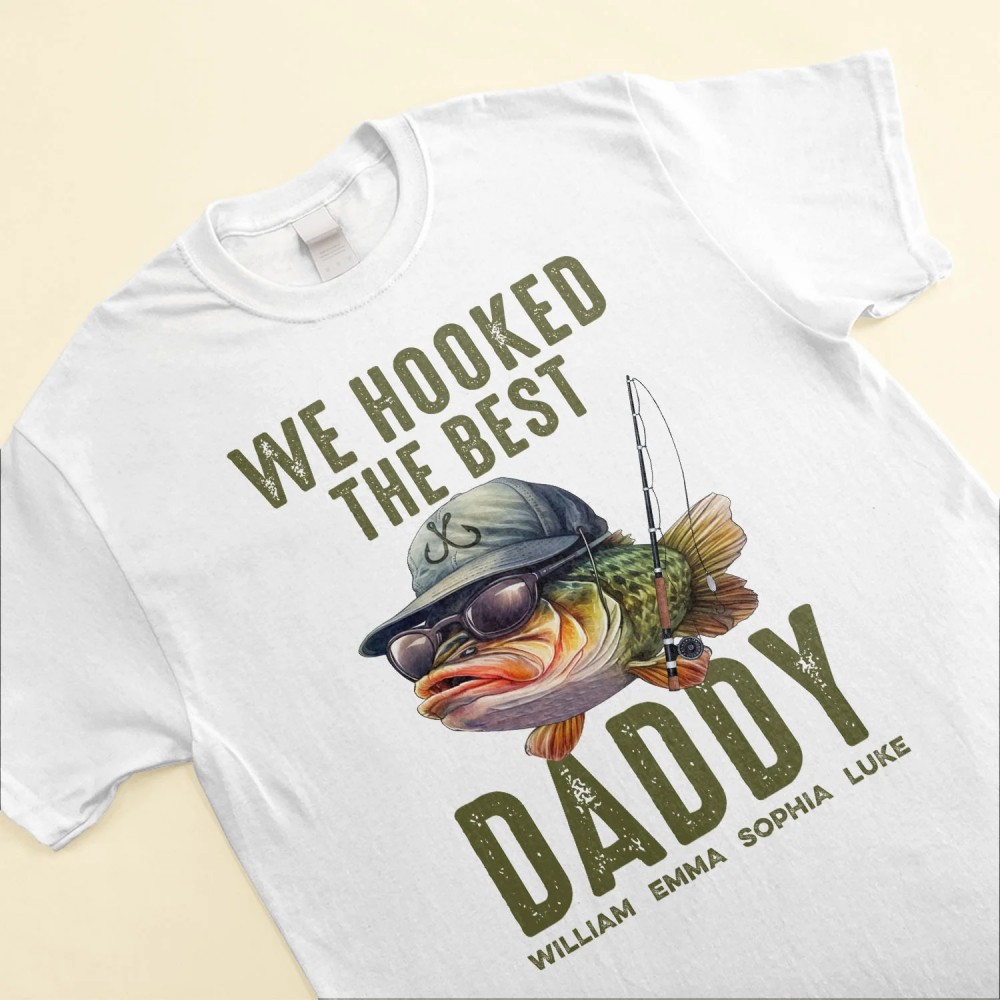 We Hooked The Best Dad Grandpa Papa – Personalized Shirt