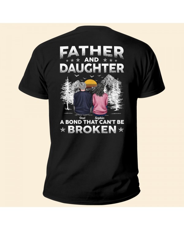 Father Daughters A Bond That Can’t Be Broken – Personalized Back Printed Shirt