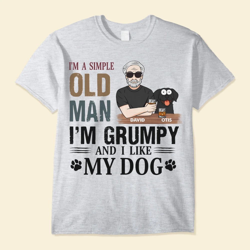 I’m A Simple Old Man – Dog Version – Personalized Shirt