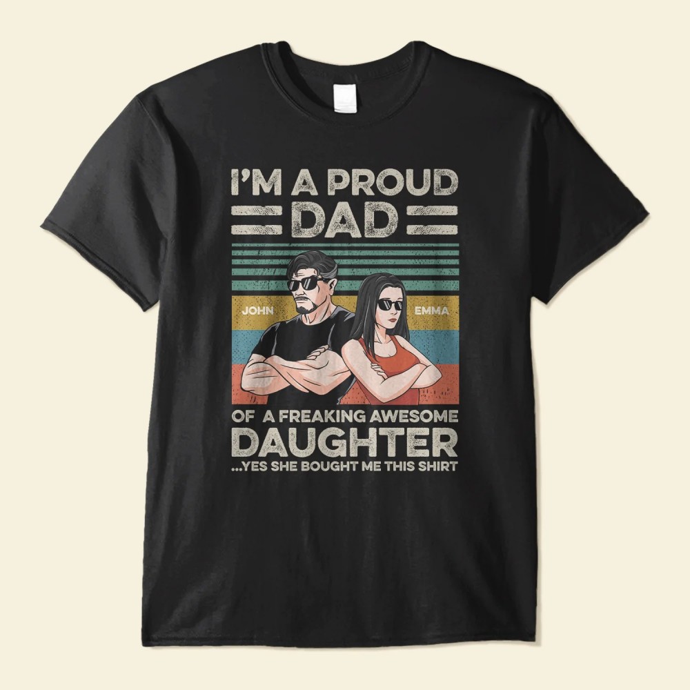 Proud Dad Of Freaking Awesome Daughter – Personalized Shirt