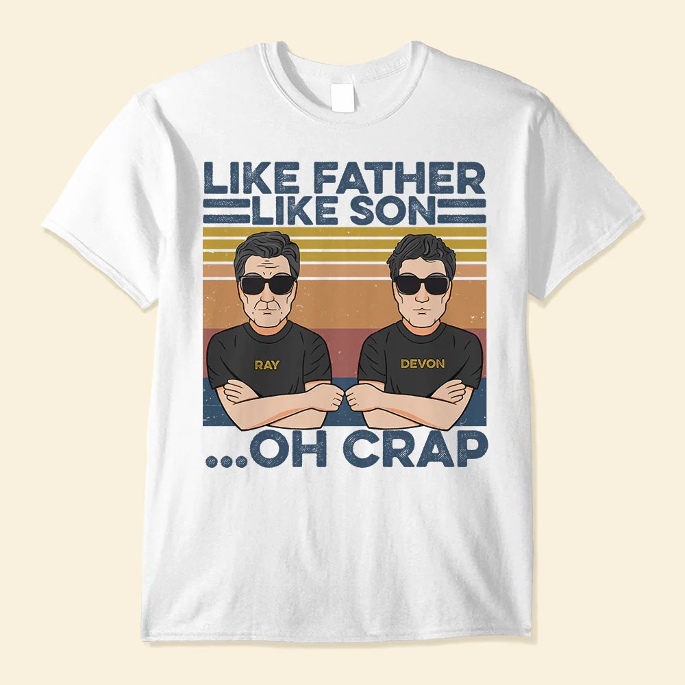 Like Father Like Son Oh Crap Father And Son Best Friends For Life – Personalized Shirt