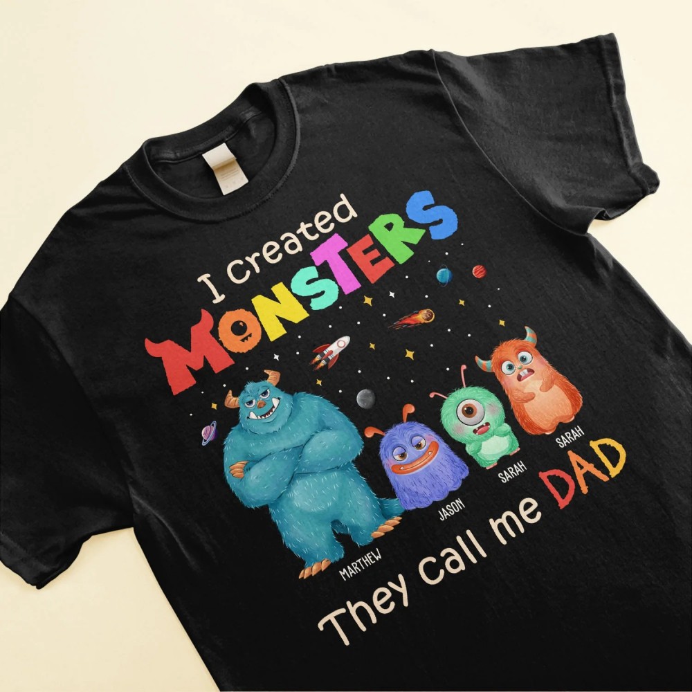 I Create Monsters They Call Me Dad – Personalized Shirt