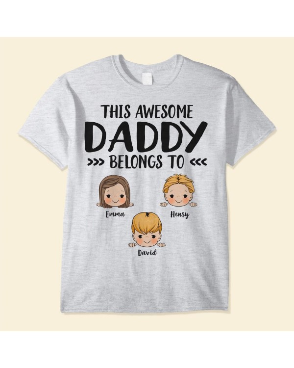 This Awesome Daddy Belongs To – Personalized Shirt – Father’s Day Birthday Funny Gift For Dad Father Husband – Gift From Wife Son Daughter