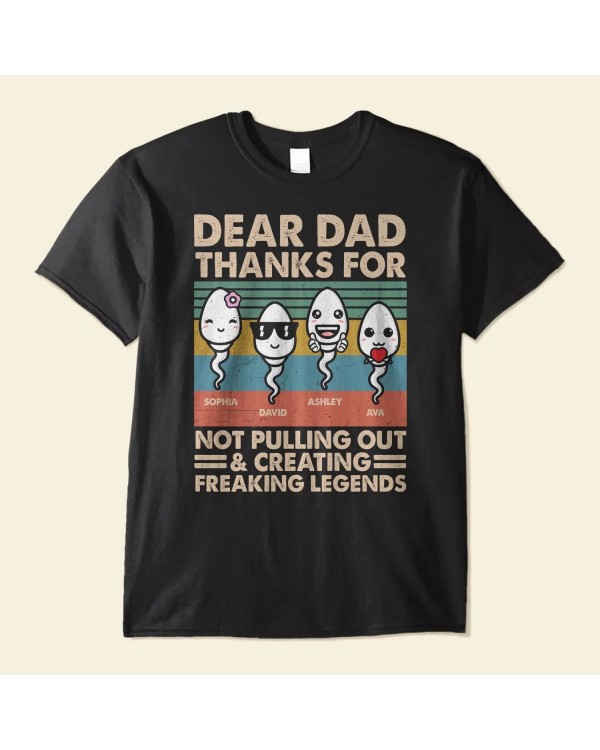 Dear Dad Thanks For Not Pulling Out – Personalized Shirt – Father’s Day Birthday Gift For Husband Dad Father Dada