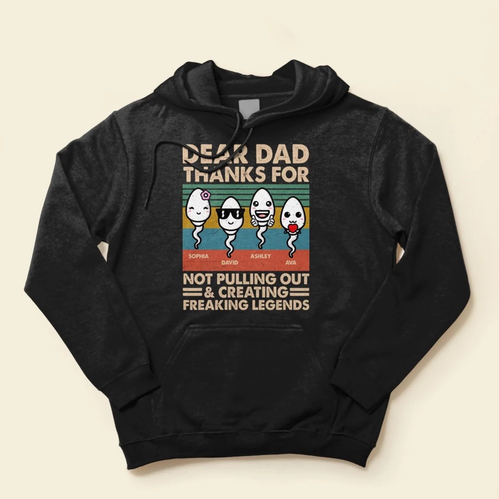 Dear Dad Thanks For Not Pulling Out – Personalized Shirt – Father’s Day Birthday Gift For Husband Dad Father Dada