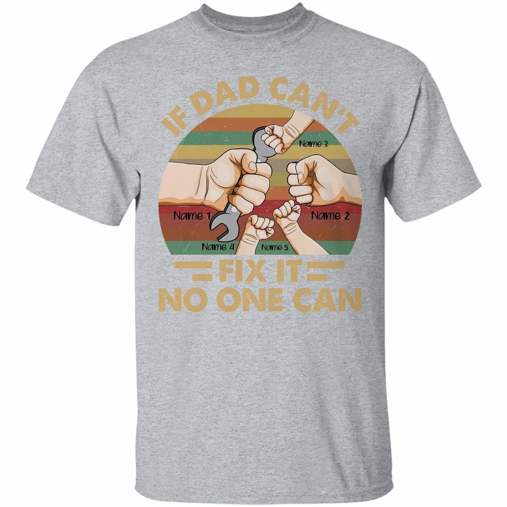 If Dad Can’t Fix It No One Can Shirt – Father’s Day Shirt