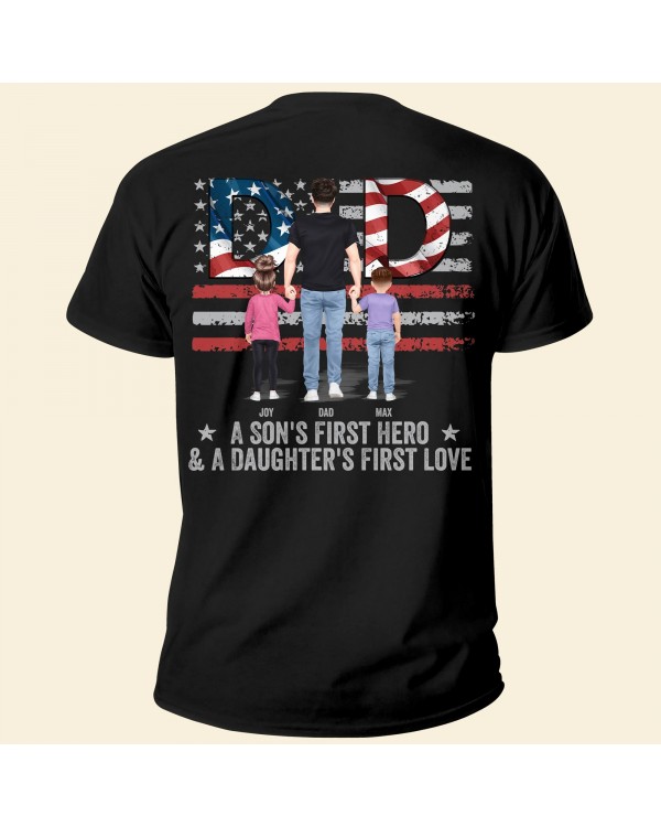 Dad A Son’s First Hero  A daughter’s First Love – Personalized Back Printed Shirt