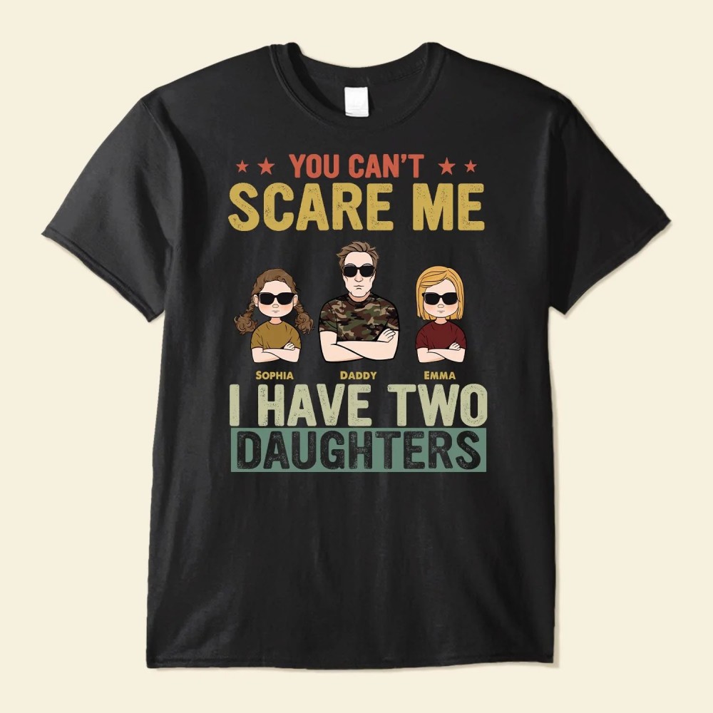 You Can’t Scare Me I Have Two Daughters – Personalized Shirt