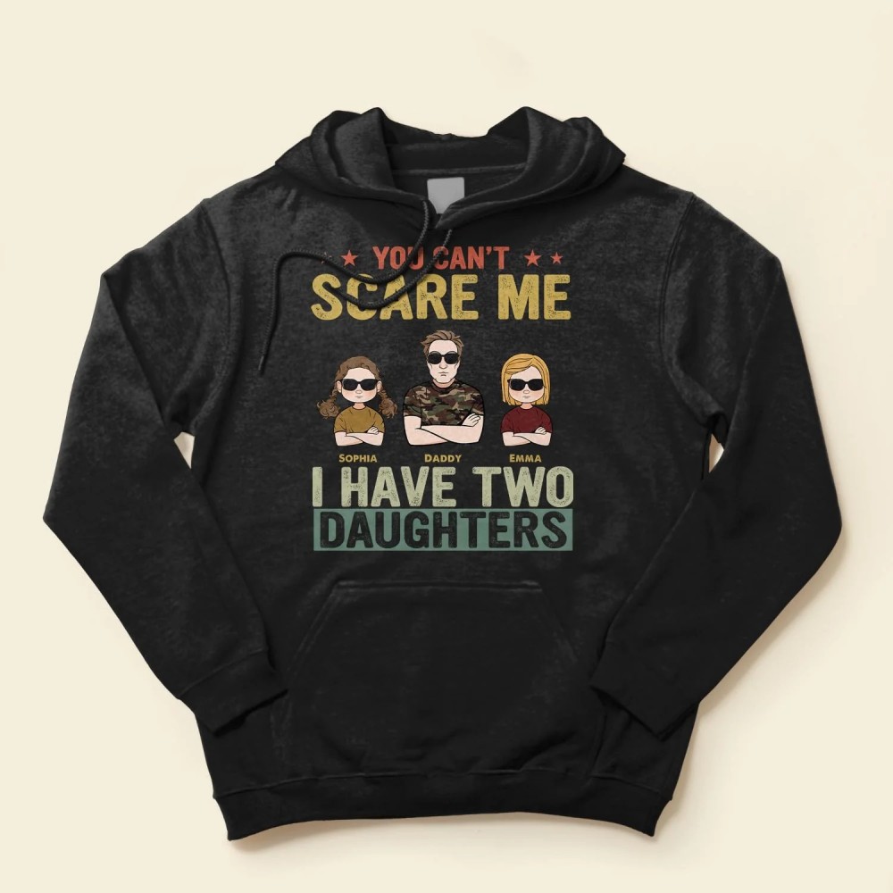 You Can’t Scare Me I Have Two Daughters – Personalized Shirt