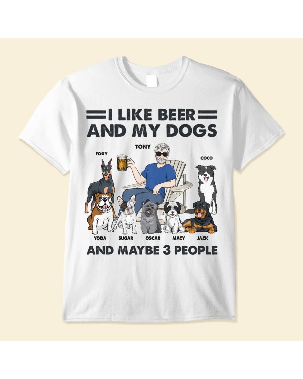 I Like Beer My Dogs 3 People – Personalized Shirt – Birthday Gift For Dog Lover Dog Dad Dog Mom