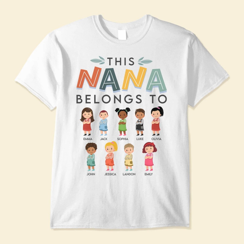 This Nana Belongs To – Personalized Shirt – Birthday Mother’s Day Gift For Nana Grandma Mom