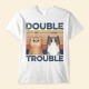 Double Trouble Funny Custom Shirt Funny Gift For Cat Lovers