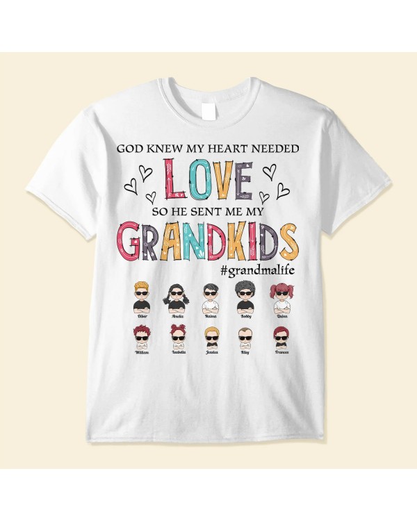 God Knew My Heart Needed Love Grandma Life – Personalized Shirt – Birthday Mother’s Day Gift For Grandma Nana Mom Wife – Gift From Husband