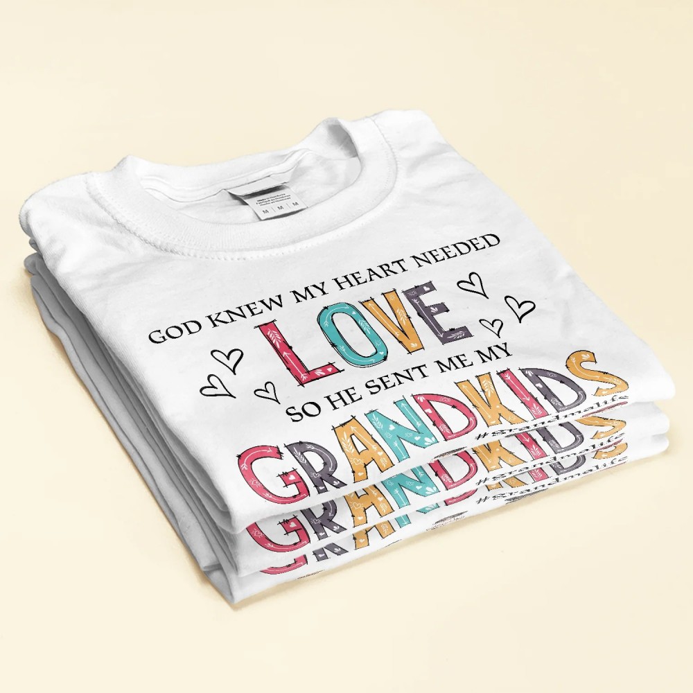 God Knew My Heart Needed Love Grandma Life – Personalized Shirt – Birthday Mother’s Day Gift For Grandma Nana Mom Wife – Gift From Husband