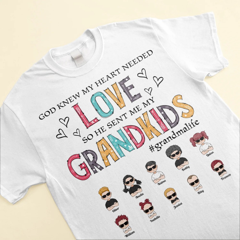 God Knew My Heart Needed Love Grandma Life – Personalized Shirt – Birthday Mother’s Day Gift For Grandma Nana Mom Wife – Gift From Husband