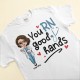 You Rn Good Hands – Personalized Shirt