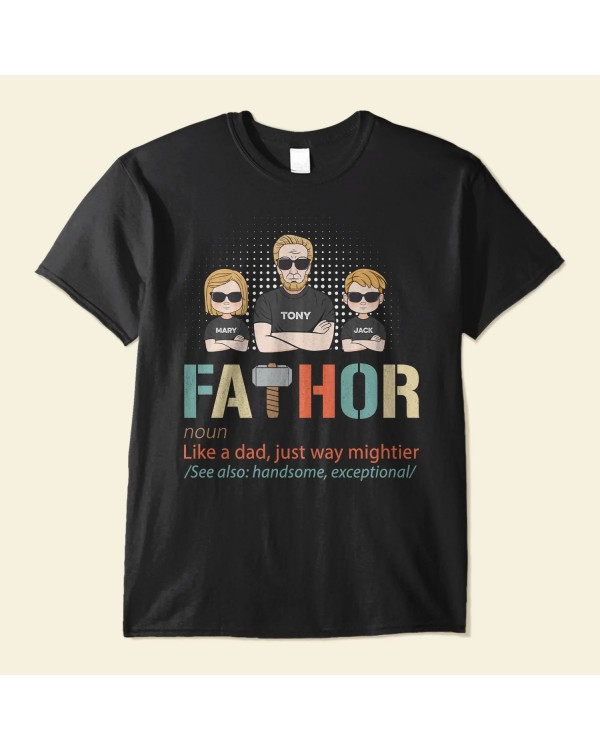 Fathor – Mightier Dad – Personalized Shirt – Birthday Father’s Day Gift For Father Dad Papa