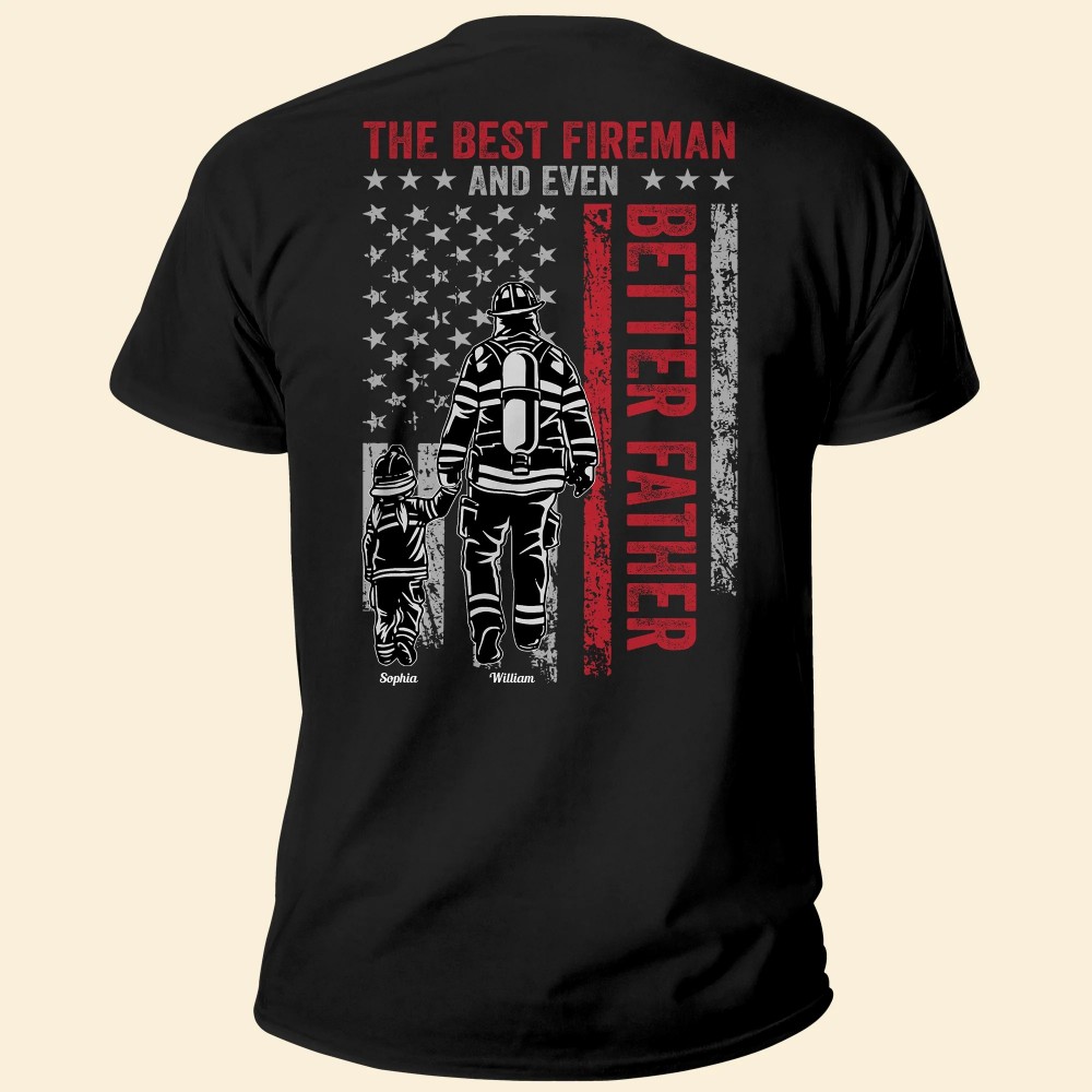 The Best Fireman And Even Better Father – Personalized Back Printed Shirt