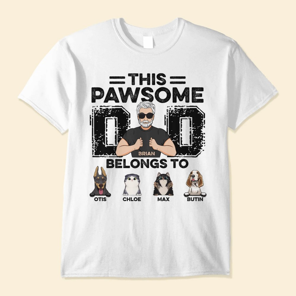 This Pawsome Dad Belongs To – Personalized Shirt – Father’s Day Birthday Gift For Dog Cat Lover Dad Father Grandpa