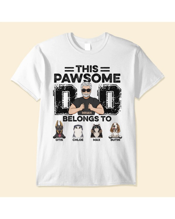 This Pawsome Dad Belongs To – Personalized Shirt – Father’s Day Birthday Gift For Dog Cat Lover Dad Father Grandpa