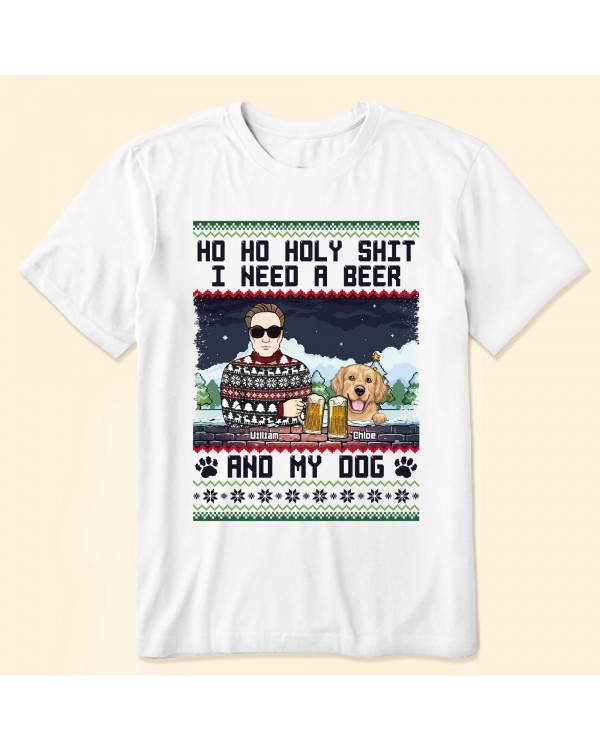 Ho Ho Holy I Need A Beer Bourbon Wine And My Dog – Personalized Shirt