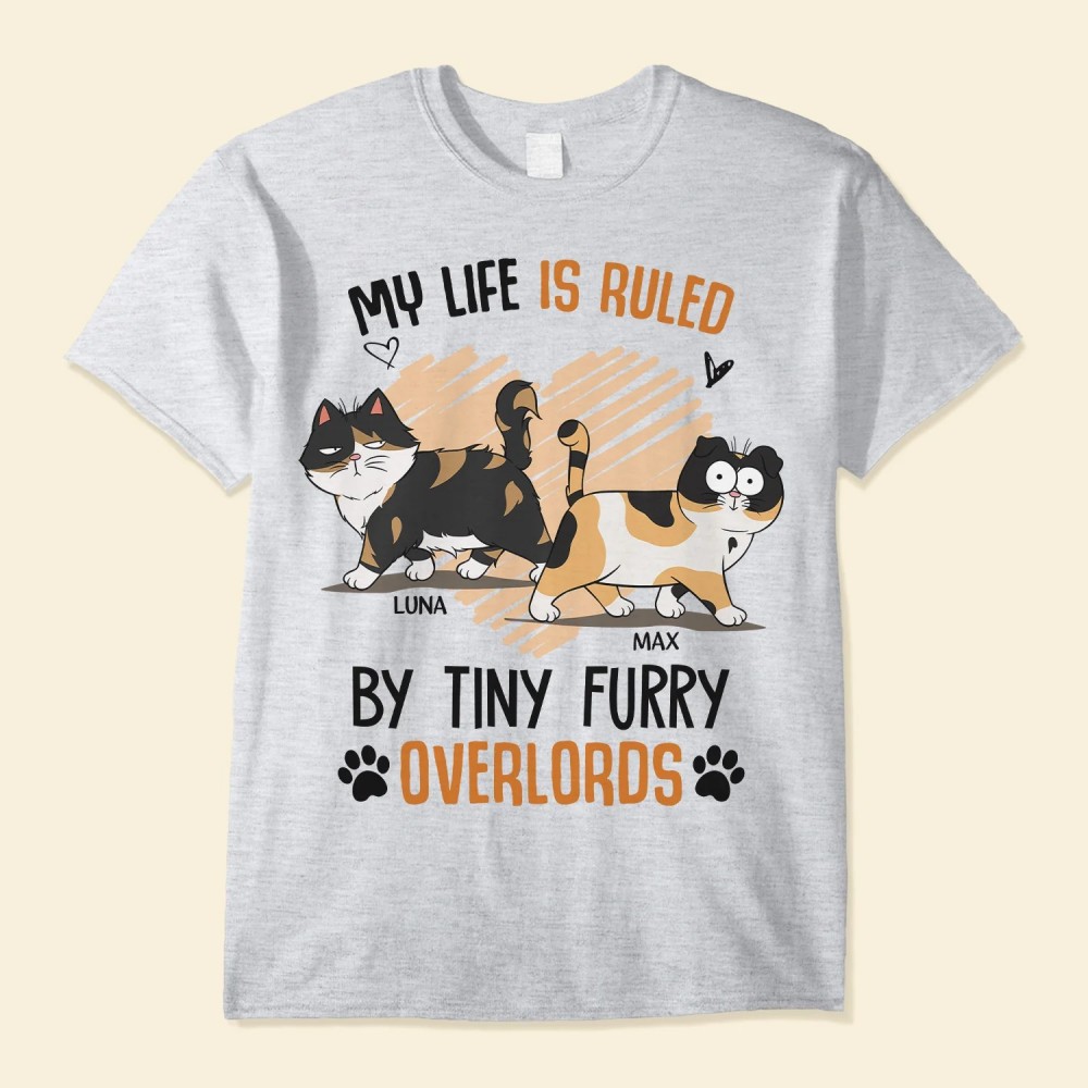 My Life Is Ruled By Tiny Furry Overlord Cats – Personalized Shirt