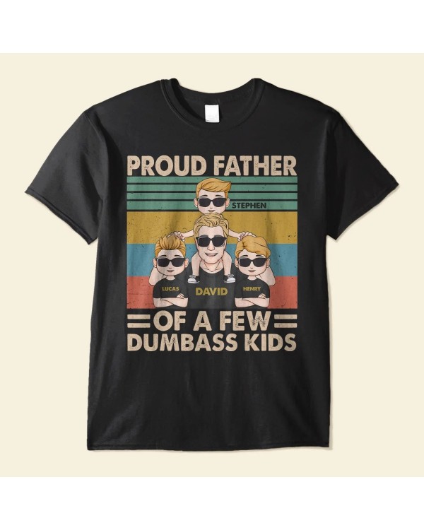 Proud Father Of A Few Dumbass Kids – Personalized Shirt – Father’s Day Birthday Gift For Dad Father Daddy – From Wife Sons Daughters