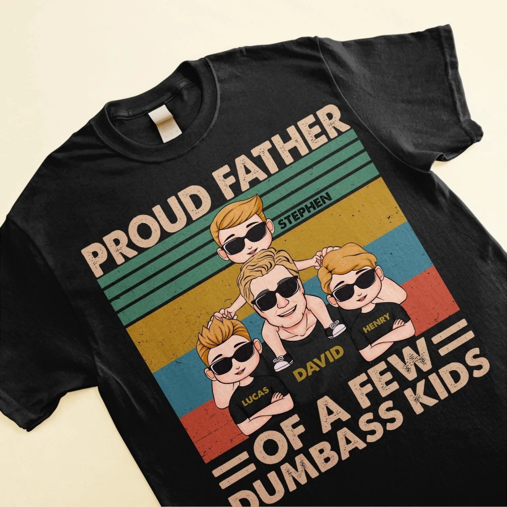 Proud Father Of A Few Dumbass Kids – Personalized Shirt – Father’s Day Birthday Gift For Dad Father Daddy – From Wife Sons Daughters