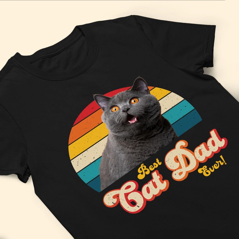 Best Cat Dad Ever – Personalized Photo Shirt