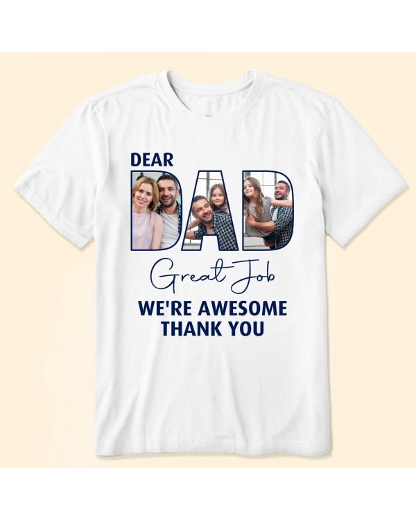 Dear Dad Great Job – Personalized Photo Shirt