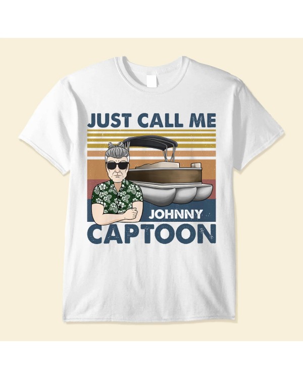 Just Call Me Captoon – Personalized Shirt – Birthday Funny Summer Vacation Gift For Pontoon Lover