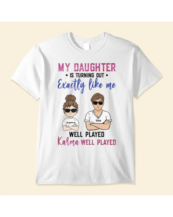 My Daughter Is Turning Out Exactly Like Me Family Custom Shirt Gift For Mom