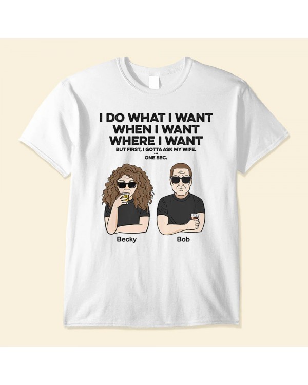 I Do What I Want – Personalized Shirt – Father’s Day Gift For Husband