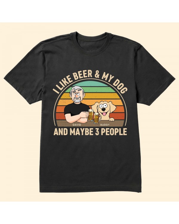 I Like Beer And My Dogs And Maybe 3 People Ver 2- Personalized Shirt