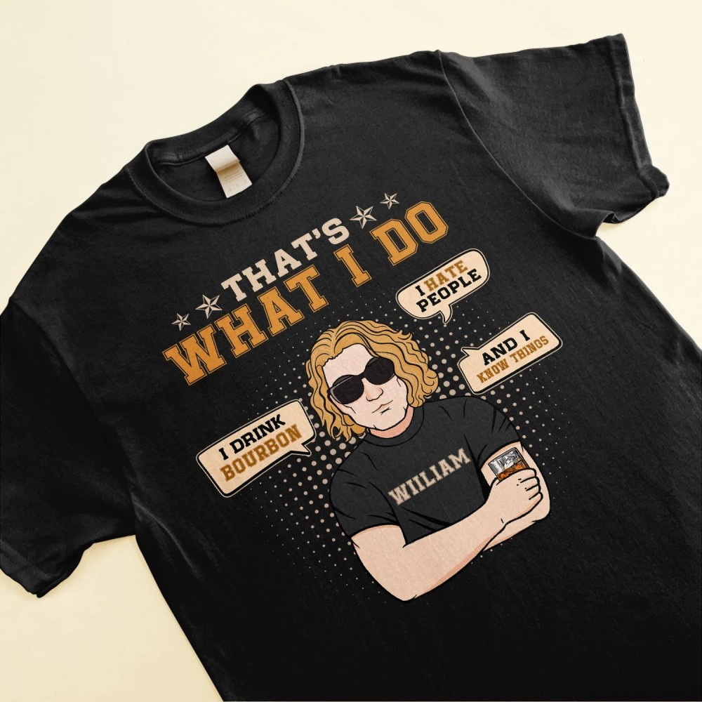 That’s What I Do I Drink I Hate People – Personalized Shirt – Funny Birthday Gift For Husband Dad Friends Alcoholic