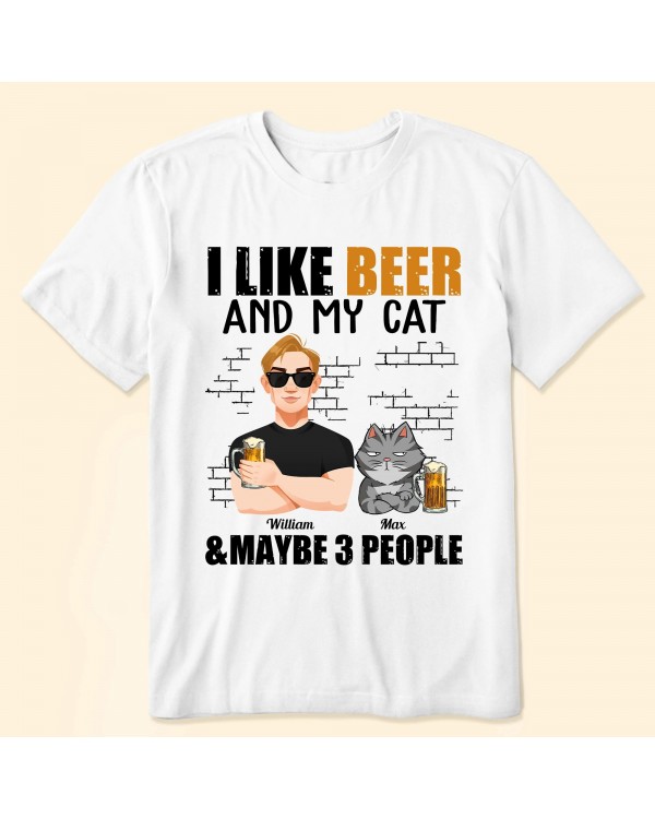 I Like Beer And My Cats And Maybe 3 People – Personalized Shirt