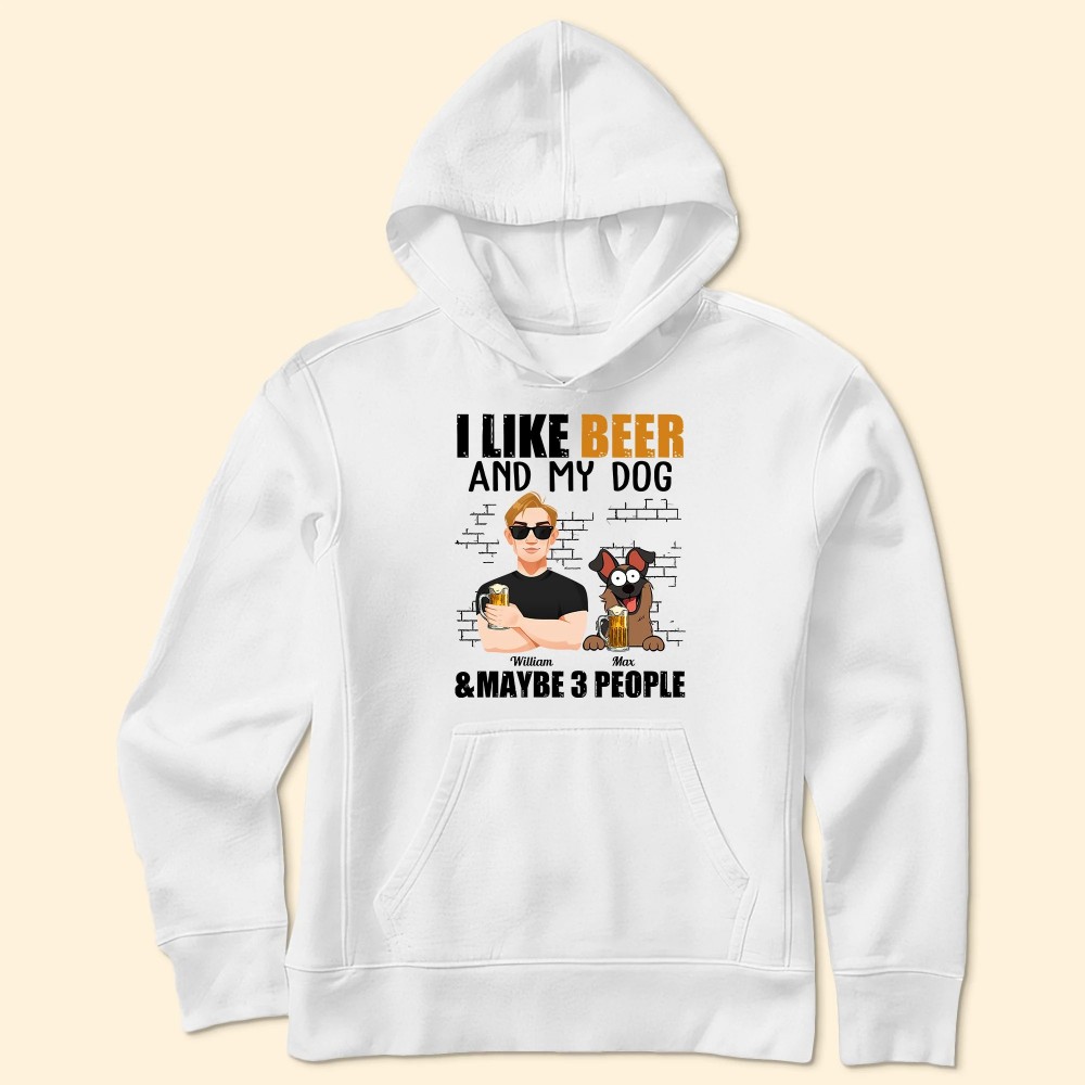 I Like Beer And My Dogs And Maybe 3 People – Personalized Shirt