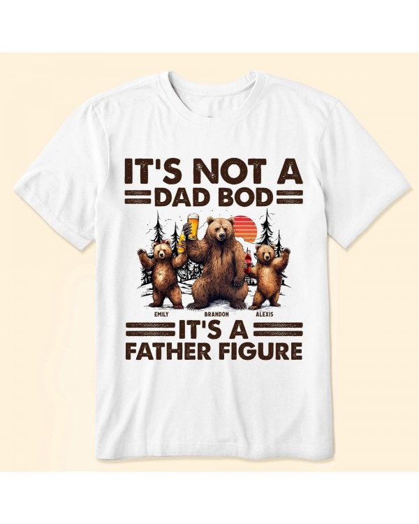 It’s Not A Dad Bod It’s A Father Figure – Personalized Shirt